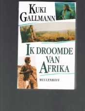 book cover of Ik droomde van Afrika by Kuki Gallmann
