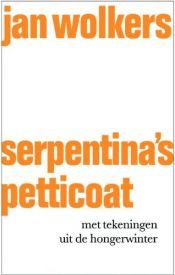 book cover of Serpentina's petticoat : met tekeningen uit de hongerwinter (1964) by Jan Wolkers