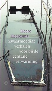 book cover of Zwaarmoedige verhalen voor bĳ de centrale verwarming by Heere Heeresma