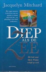 book cover of Diep als de zee by Jacquelyn Mitchard