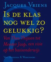 book cover of Is de klas nog wel zo gelukkig? by Jacques Vriens