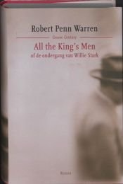 book cover of All the king's men, of De ondergang van Willie Stark by Robert Penn Warren