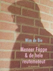 book cover of Meneer Foppe en de hele reutemeteut by Wim de Bie
