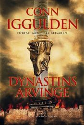 book cover of Dynastins arvinge by Conn Iggulden