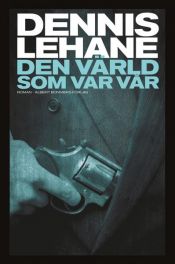 book cover of Den värld som var vår by Dennis Lehane