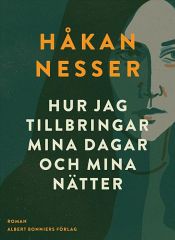 book cover of Hur jag tillbringar mina dagar och mina nätter by Håkan Nesser