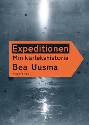 book cover of Expeditionen. Min kärlekshistoria by Bea Uusma