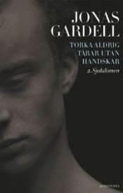 book cover of Torka aldrig tårar utan handskar. 2, sjukdomen by Jonas Gardell