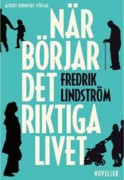 book cover of Nar borjar det riktiga livet? (av Fredrik Lindstrom) [Imported] [Paperback] (Swedish) by Fredrik Lindström