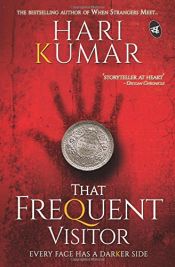 book cover of That Frequent Visitor: Every Face has a darker side by Mr. K. Hari Kumar
