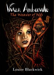 book cover of Vivian Amberville - The Weaver of Odds by Louise Blackwick