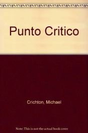 book cover of Punto crítico by Michael Crichton