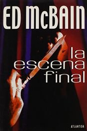 book cover of LA Escena Final by Ed McBain