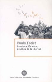 book cover of La educacion como practica de la libertad by Paulo Freire