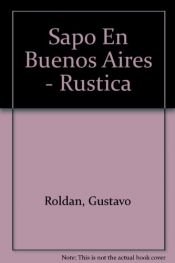 book cover of Sapo En Buenos Aires - Rustica by Gustavo Roldan