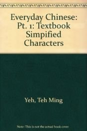 book cover of Everyday Chinese: Pt. 1: Textbook Simpified Characters by Teh-Ming Yeh