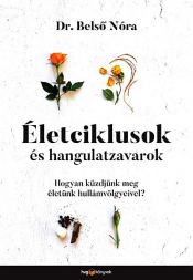 book cover of Életciklusok és hangulatzavarok by Belső Nóra