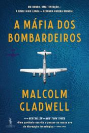 book cover of A Máfia dos Bombardeiros by Malcolm Gladwell