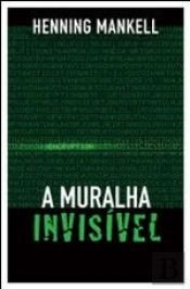 book cover of A Muralha Invisível by Henning Mankell