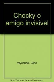 book cover of Chocky - O Amigo Invisível by John Wyndham