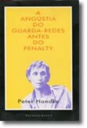 book cover of A Angústia do Guarda-Redes Antes do Penalty by Peter Handke
