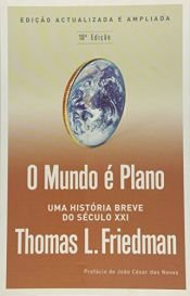 book cover of O Mundo é Plano: uma Breve História do Século XXI by Thomas Friedman