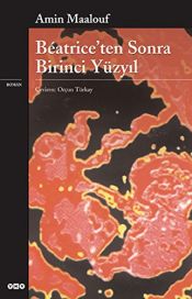 book cover of Beatrice'den Sonra Birinci Yuzyıl by Amin Maalouf