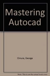 book cover of Mastering Autocad by George Omura