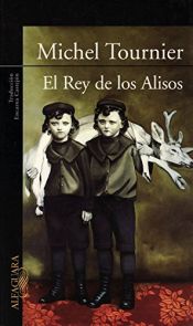 book cover of El Rey de Los Alisos by Michel Tournier