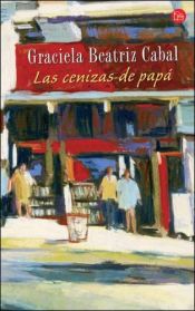 book cover of Las Cenizas de Papa by Graciela Beatriz Cabal