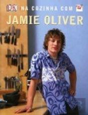 book cover of Na Cozinha Com Jamie Oliver by Jamie Oliver