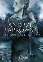 book cover of O Tempo do Desprezo The Witcher - Volume IV by Анджей Сапковський