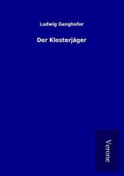 book cover of Der Klosterjäger by Ludwig Ganghofer