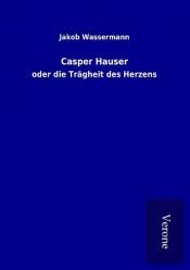 book cover of Caspar Hauser oder die Trheit des Herzens by Jakob Wassermann