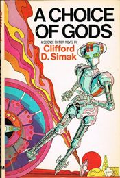 book cover of A Choice of Gods by Clifford D. Simak